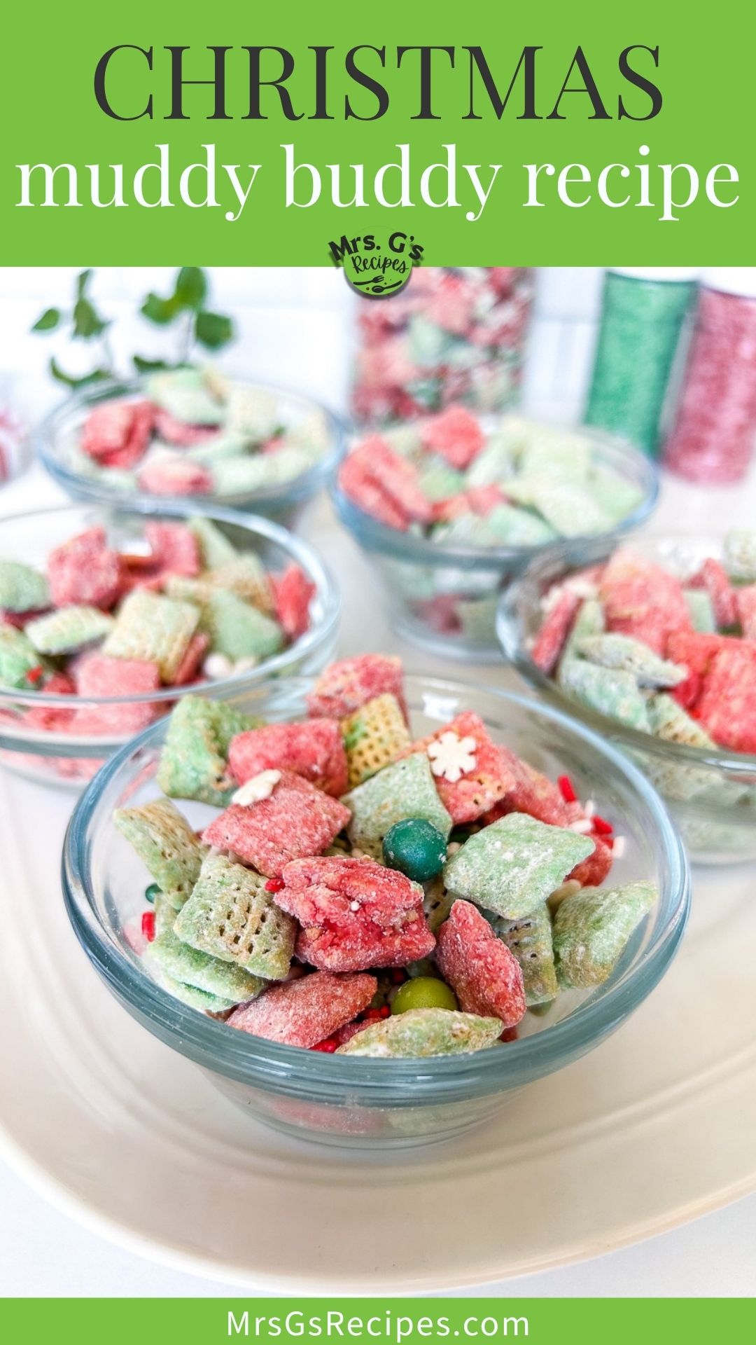 A vertical image with the title "CHRISTMAS muddy buddy recipe" at the top. The image shows several small glass bowls filled with red and green Christmas Chex muddy buddies snack mix. The website "MrsGsRecipes.com" is at the bottom.