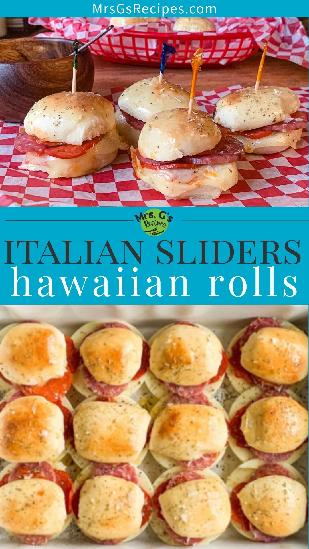A vertical, split image with the title "ITALIAN SLIDERS hawaiian rolls" in the center. The top shows finished, baked sliders on a red checkered paper. The bottom shows an overhead view of the unbaked sliders layered with meat and cheese in a baking dish. The website "MrsGsRecipes.com" is at the top.