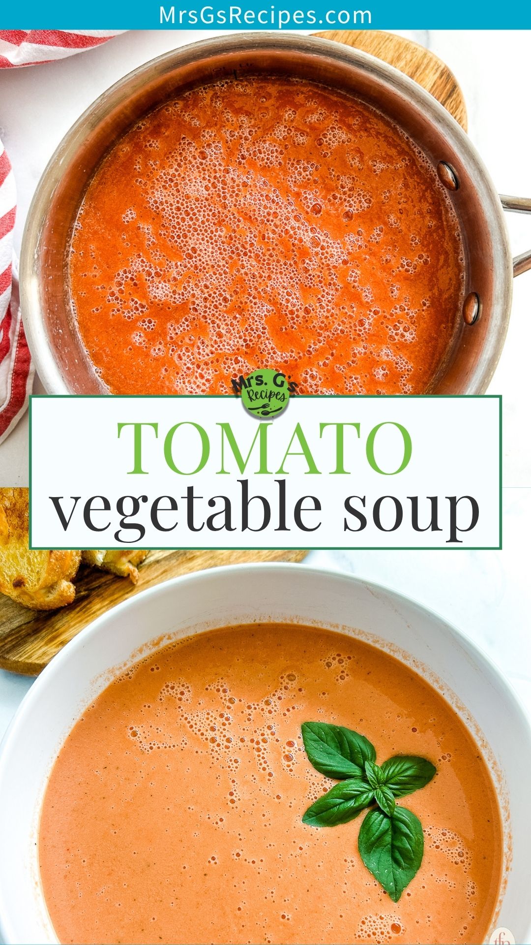 A vertical, split image with the title "TOMATO vegetable soup" in the center. The top image shows the soup simmering in a pot, and the bottom shows the creamy finished soup garnished with a fresh basil sprig in a white bowl. The website "MrsGsRecipes.com" is at the top.
